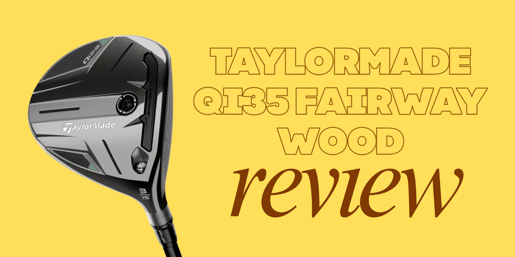 TaylorMade Qi35 Fairway Wood Review (2026): Which Model Fits Your Game?