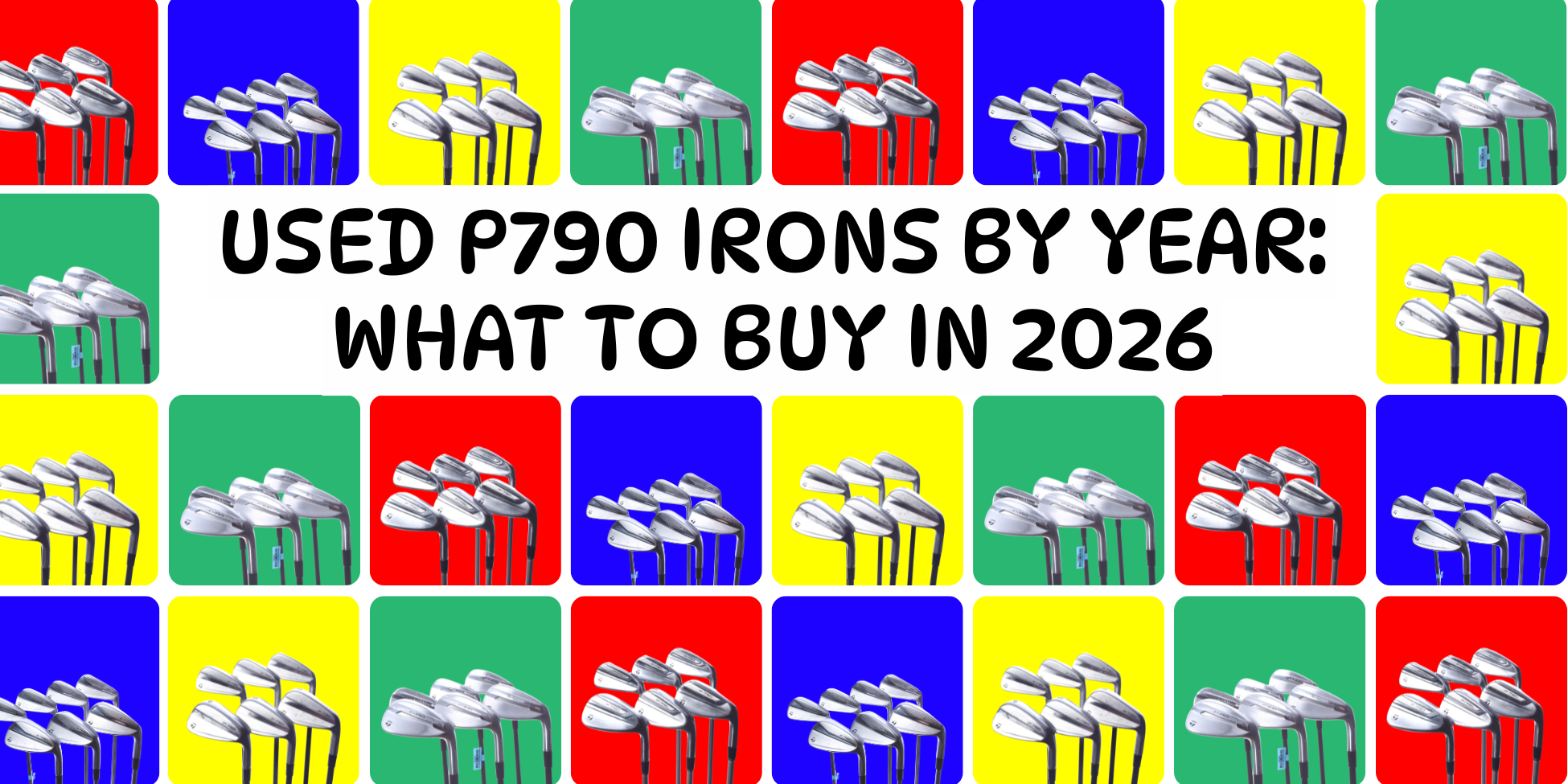 Used P790 Irons by Year: What to Buy in 2026