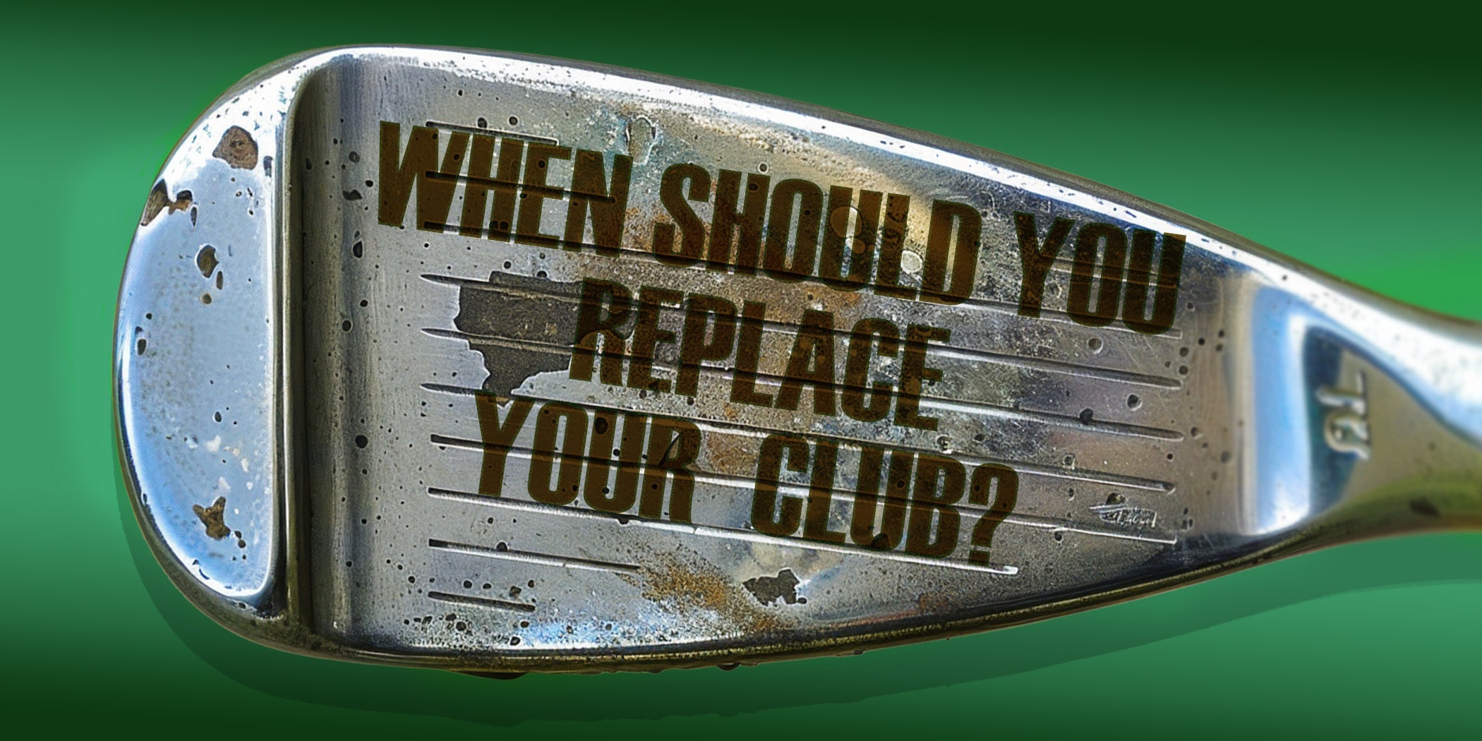 When should you replace your clubs?