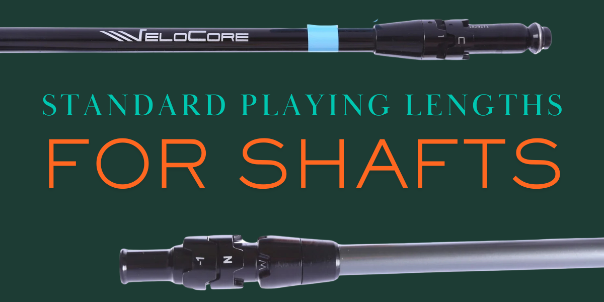 Standard Playing Lengths for Driver, 3-Wood & 3-Hybrid Shafts