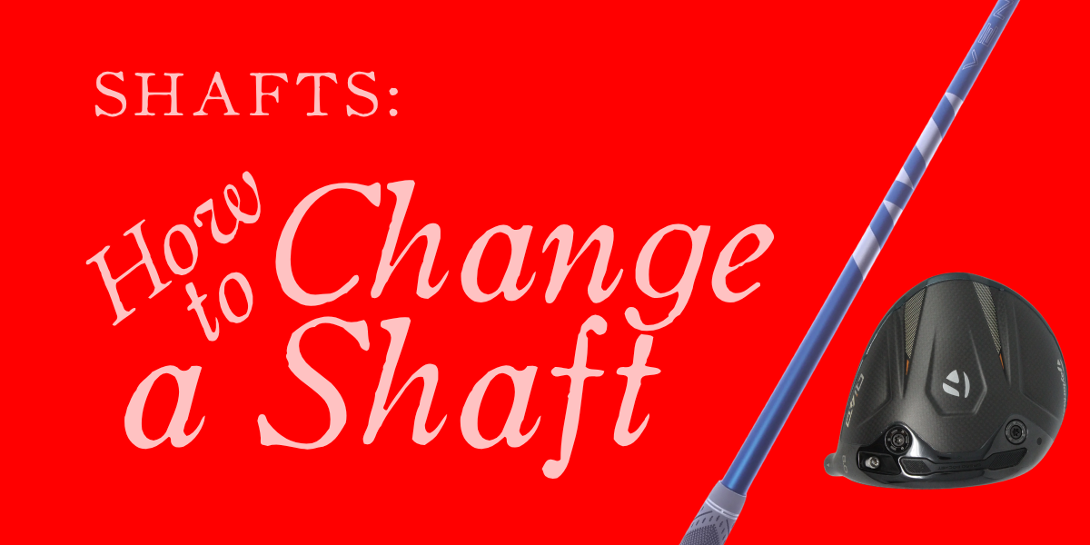 How to Change a Golf Shaft: Step-by-Step Guide