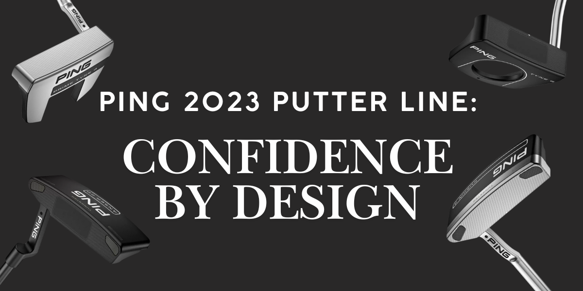 PING 2023 Putter Line: Confidence by Design