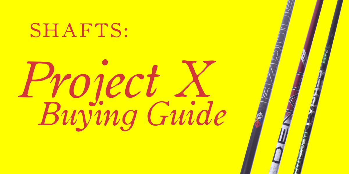 Project X Golf Shafts: A Buying Guide to HZRDUS, Denali, TITAN and Cypher