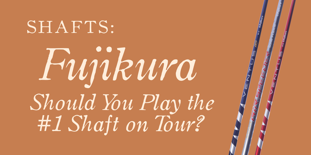 Fujikura Golf Shafts: Should You Play the #1 Shaft on Tour?
