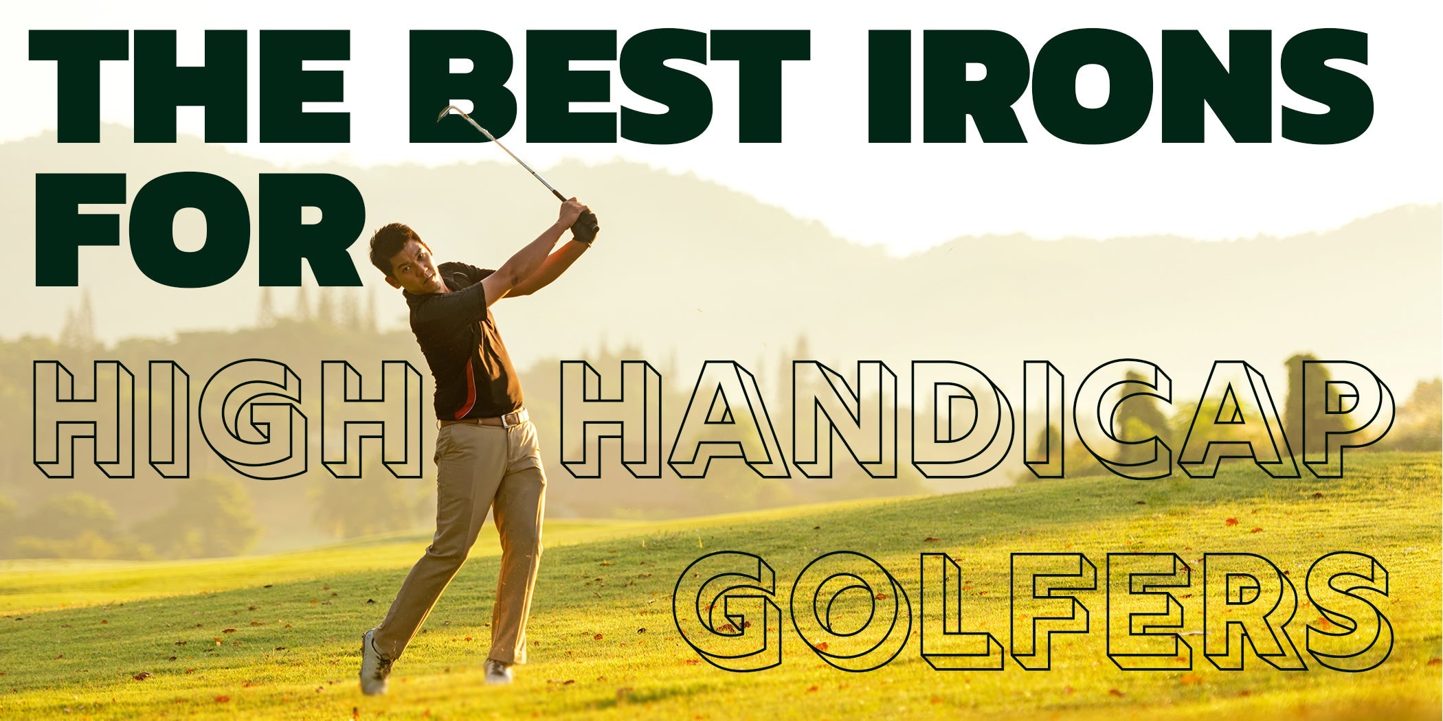 The Best Irons for High Handicap Golfers